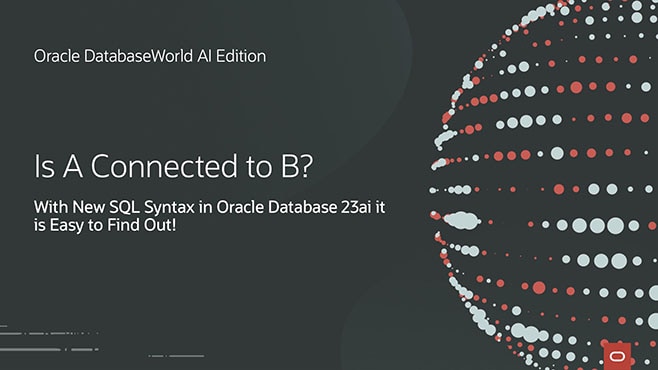 AとBのつながりは?Oracle Database 23aiのSQL構文で検索が容易に