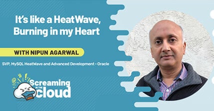 Corey Quinn interviews Nipun Agarwal