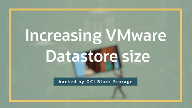 Increasing VMware Datastore size backed by OCI Block Storage