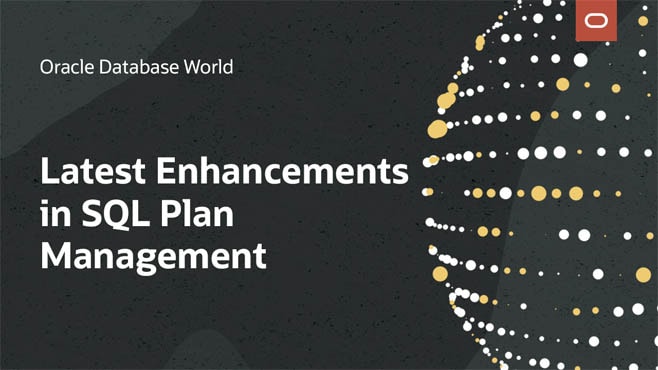 The Latest Enhancements in SQL Plan Management