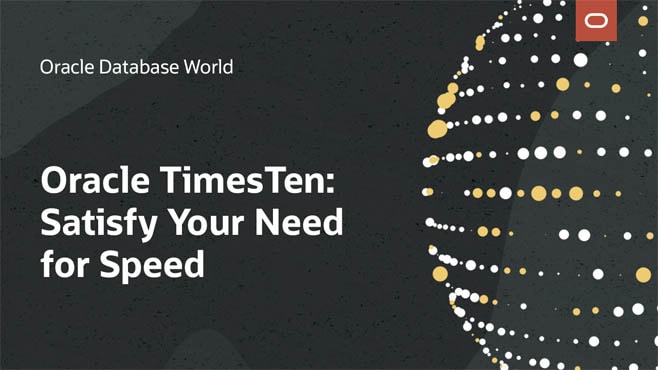 Oracle Times Ten: Satisfy Your Need for Speed